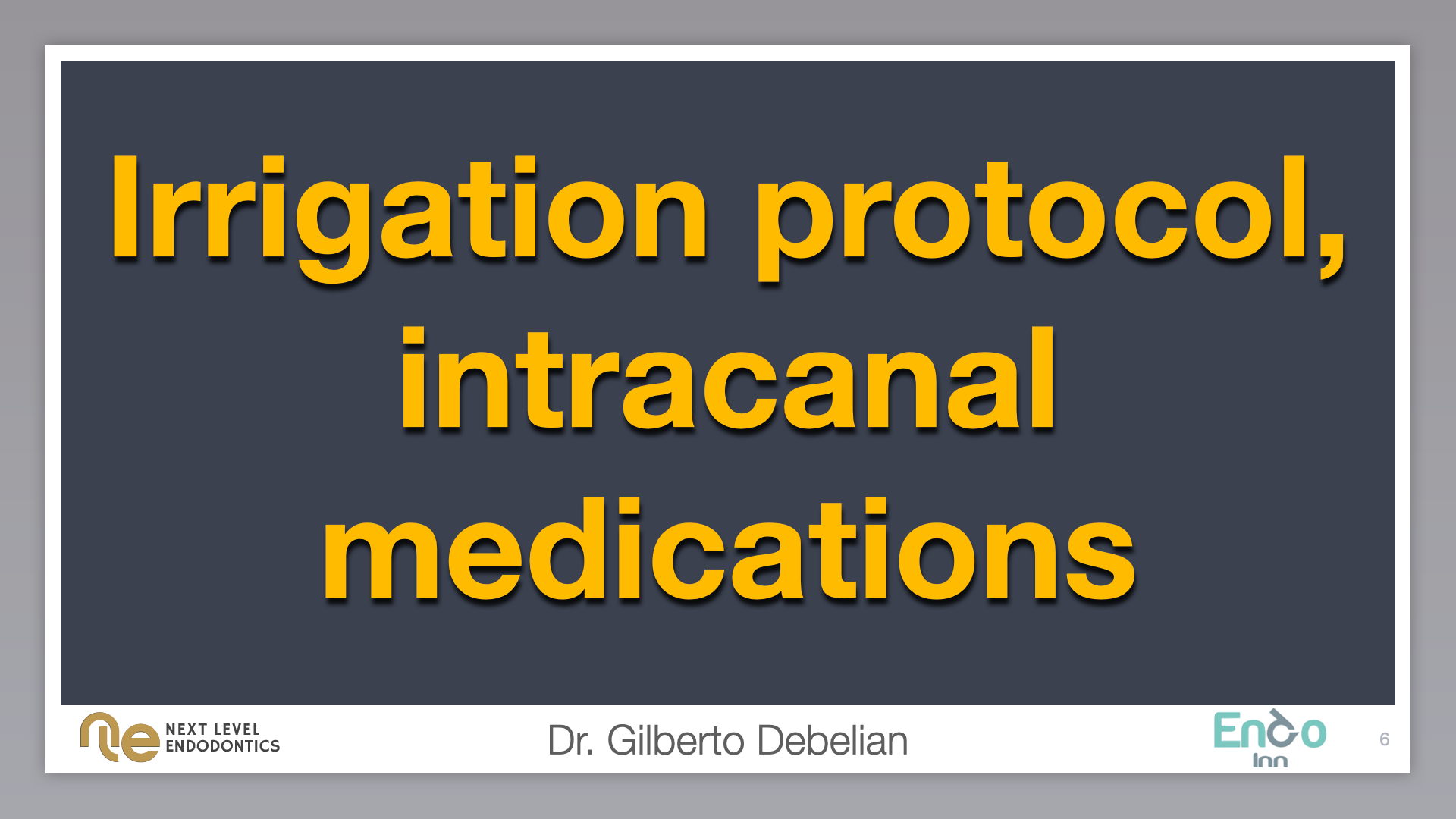 Irrigation protocol, intracanal medications Next Level Endo Inn